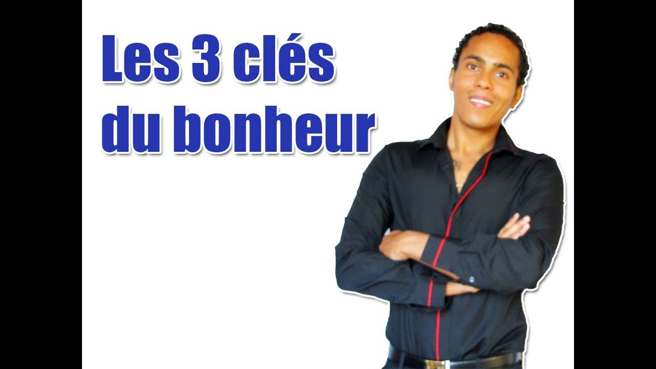 Qu'est ce qui nous rend vraiment heureux ? Les 3 clés du bonheur...