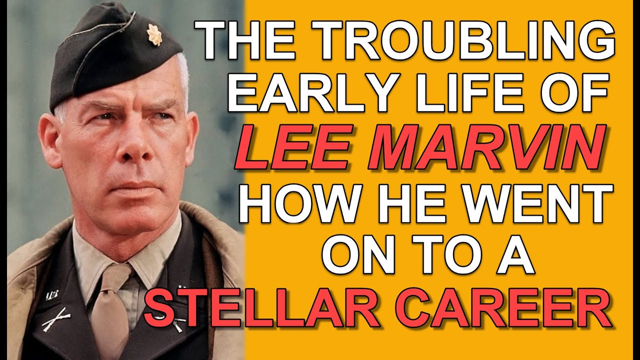 The TROUBLING early life of LEE MARVIN and how he went on to a STELLAR CAREER!