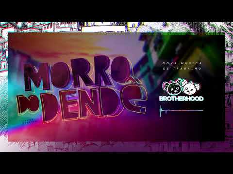 Morro do dendê REMIX - ( MC Diguinho e MC Novinho Da Praça, MC Gudan ) BROTHERHOOD