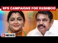 EPS Campaigns In Thousand Lights For BJP Candidate Kushboo Sundar