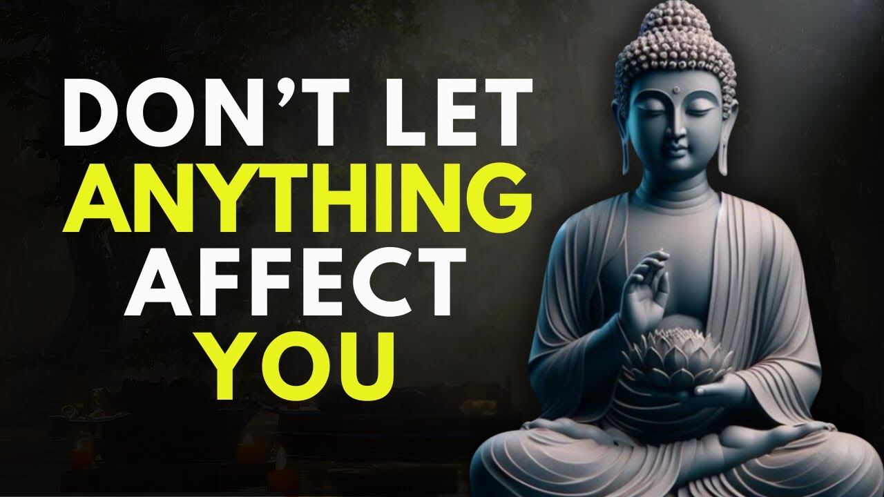 10 Buddhist Principles So That NOTHING Can AFFECT YOU | Buddhism in English