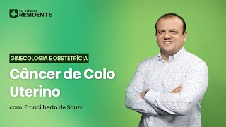 Ginecologia e Obstetrícia - Câncer de Colo Uterino