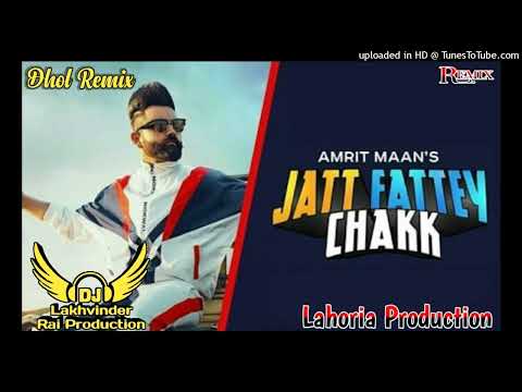 Jatt Fattey Chak Dhol Remix Amrit MaanFt Dj Lakhvinder Rai Lahoria Production New Punjabi Song 2024