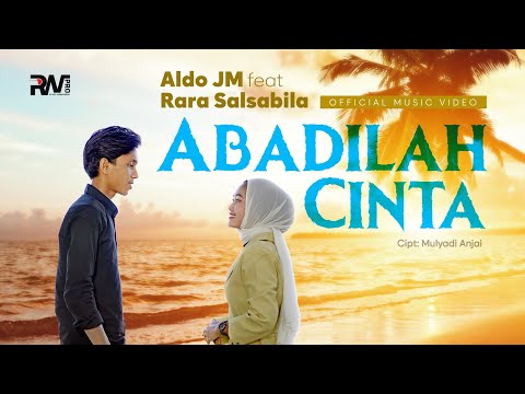 Aldo JM feat. Rara Salsabila - Abadilah Cinta (Official Music Video)