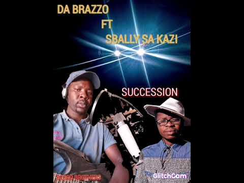 DA BRAZZO FT SBALLY SA KAZI N DJ ARCHIE Succession
