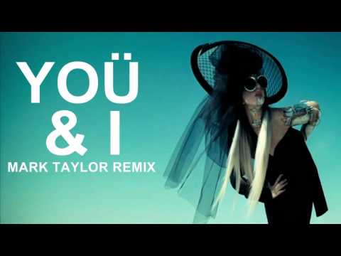 Lady Gaga - Yoü And I (Mark Taylor Remix)