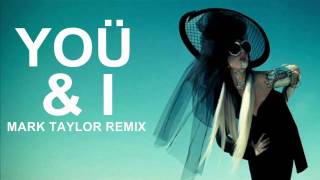 Lady Gaga - Yoü And I (Mark Taylor Remix)