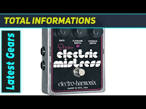 EHX Stereo Electric Mistress: The Ultimate Chorus Flanger Pedal