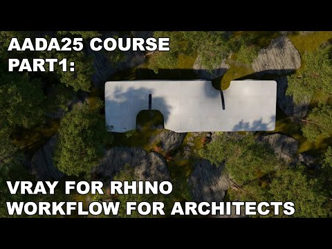 Rendering Architecture in Vray for Rhino -  Full course - Part 1/4 (AADA25)