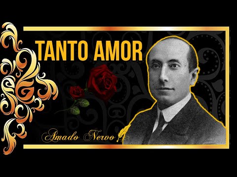 💌📓 Tanto amor. Poema de Amado Nervo |... (Poemas de amor de Autores Famosos de todo el mundo)