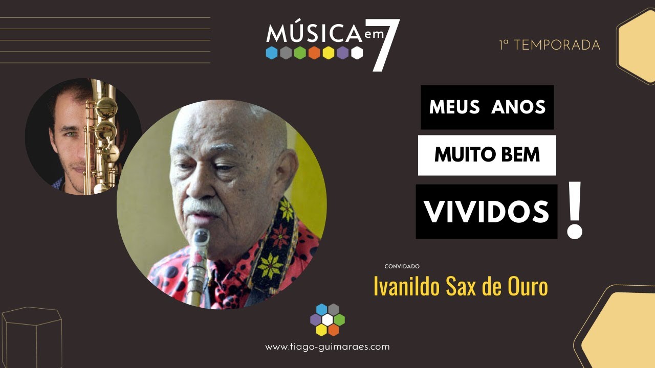 Meus anos, muito bem vividos! - com Ivanildo Sax de Ouro | T1 | Ep. 36