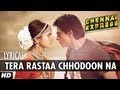 Tera Rastaa Chhodoon Na Lyrical Video Chennai Express | Shahrukh Khan, Deepika Padukone