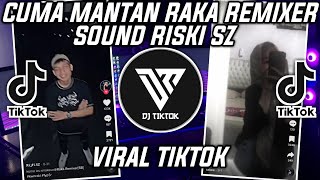 Download lagu DJ CUMA MANTAN DULU SOMETHING SEKARANG NOTHING RAKA REMIXER RISKI SZ mp3