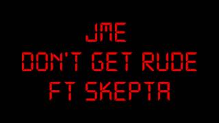 JME :: DON'T GET RUDE :: FT SKEPTA