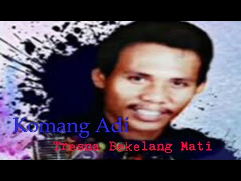 Tresna Bekelang Mati - Komang Adi