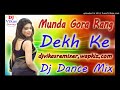 Munda Gora Rang Dekh Ke Dj Remix Dance Song Deewana Hogaya Dj Vikas Stayle Mix