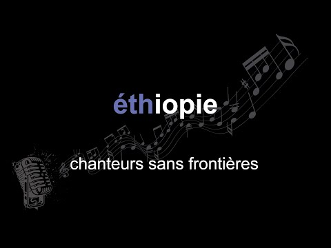 chanteurs sans frontières | ethiopie | lyrics | paroles | letra |
