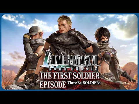The First Soldier Story Episode: 3 Ex Soldiers - Final Fantasy 7 Ever Crisis