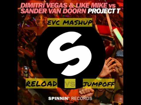 Dimitri Vegas & Like Mike Vs Sander Van Doorn - Project T Vs Reload Vs Jumpoff (EVC Mashup)
