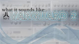 Video thumbnail for What it Sounds Like - REFX Vanguard 2 by Hurricane