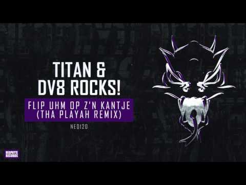 Titan & DV8 Rocks! - Flip Uhm op Z'n Kantje (Tha Playah Remix)