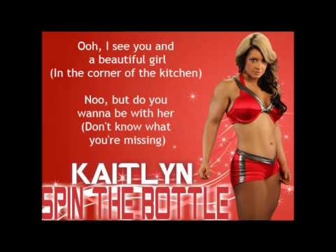 Kaitlyn WWE Theme - Spin The Bottle (lyrics)