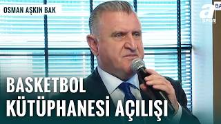 Osman Aşkın Bak Türkiye Basketbol Kütüphanesi’ni Açtı