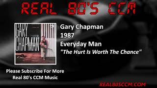 Gary Chapman - The Hurt Is Worth The Chance