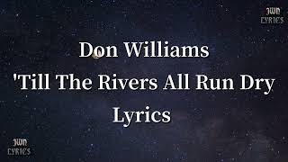 Don Williams - &#39;Till The Rivers All Run Dry Lyrics.