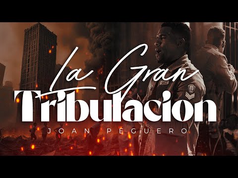 LA GRAN TRIBULACION  -JOAN PEGUERO (Video Oficial)
