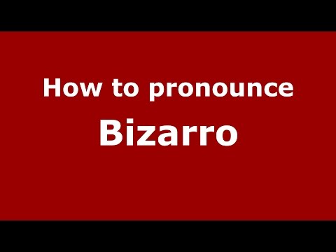 How to pronounce Bizarro