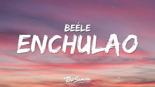 Beéle - Enchulao  (Letra)  | 1 Hour Latest Song Lyrics