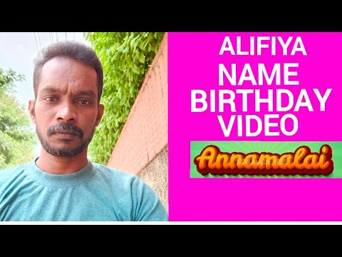 Alifiya Name Happy Birthday to you Video Song Happy Birthday Song with names Annamalai