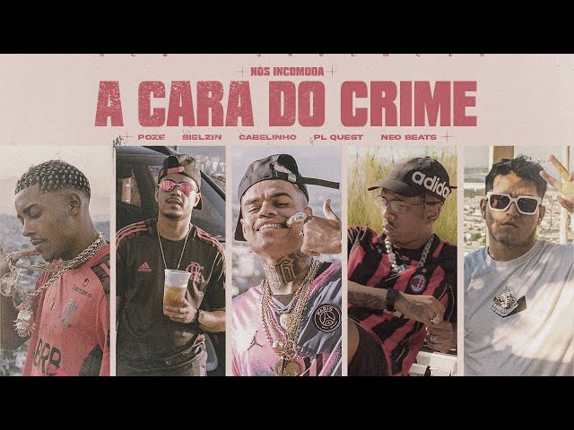 Download A Cara do Crime (Nós Incomoda) (part. Bielzin, PL Quest e MC Cabelinho) MC Poze do Rodo