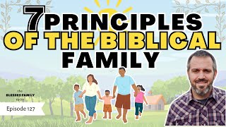 7 Principles of the Biblical Family