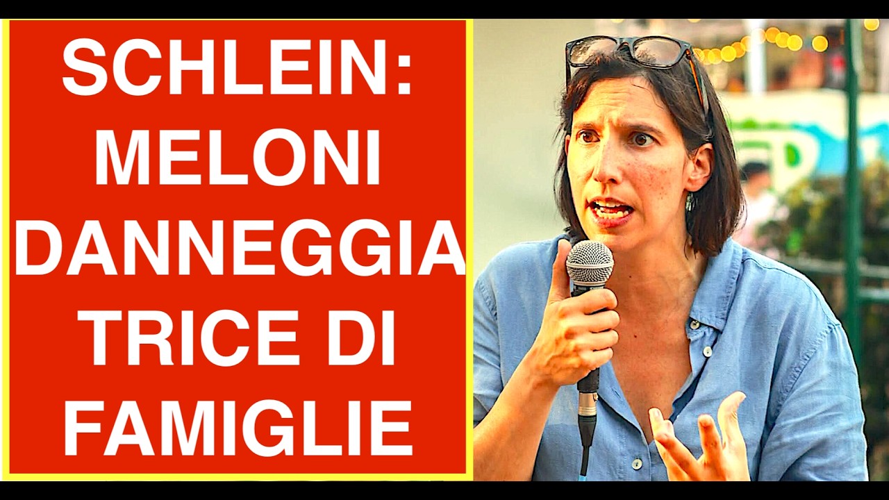 SCHLEIN: MELONI DANNEGGIATRICE DI FAMIGLIE ITALIANE