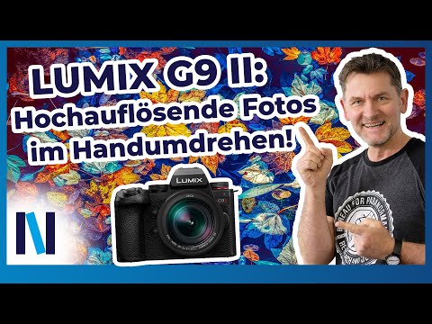 Panasonic LUMIX G9 II: Mit dem High-Resolution-Modus einfach Fotos in perfekter Qualität erzeugen!