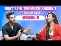 Don’t Spill Too Much Season 3 Episode 9 with Digvijay Singh Rathee | ​⁠Prank Alert | Shreya Kalra