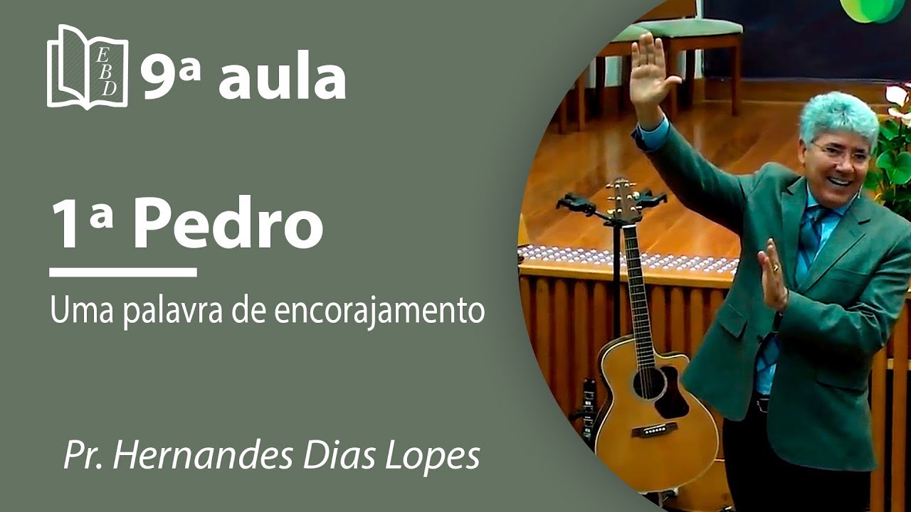 1ª Pedro  | Uma palavra de encorajamento | Pr Hernandes Dias Lopes