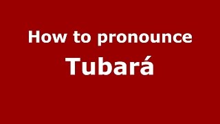 How to pronounce Tubará