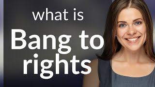 Understanding Bang to Rights: A Guide for English Learners