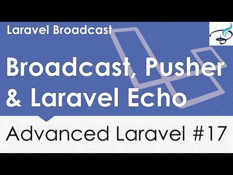 Advanced Laravel | Broadcast Pusher Laravel Echo 17