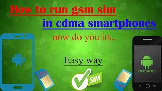 How to use GSM sim in CDMA smartphones