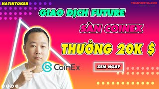 Giao dịch Future trên sàn CoinEx nhận ngay phần thưởng lên đến 20K USD