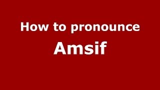How to pronounce Amsif