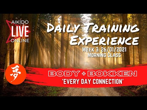 AIKIDO ONLINE / BODY + BOKKEN 'Every Day Connection' / Daily Training Experience 26/01/21