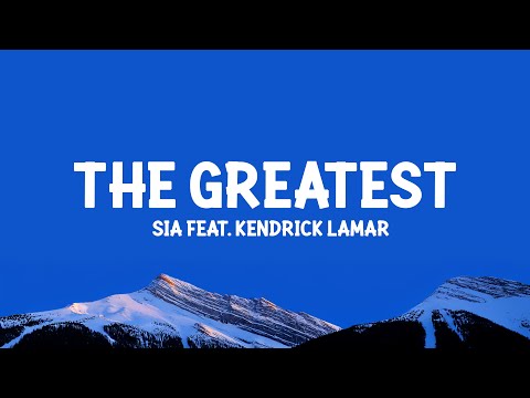 Sia feat Kendrick Lamar - The Greatest (Lyrics)