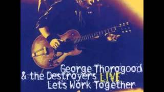 GEORGE THOROGOOD live with ELVIN BISHOP live     HQ