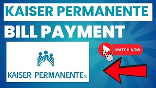 Kaiser Permanente Bill Payments ⏬👇
