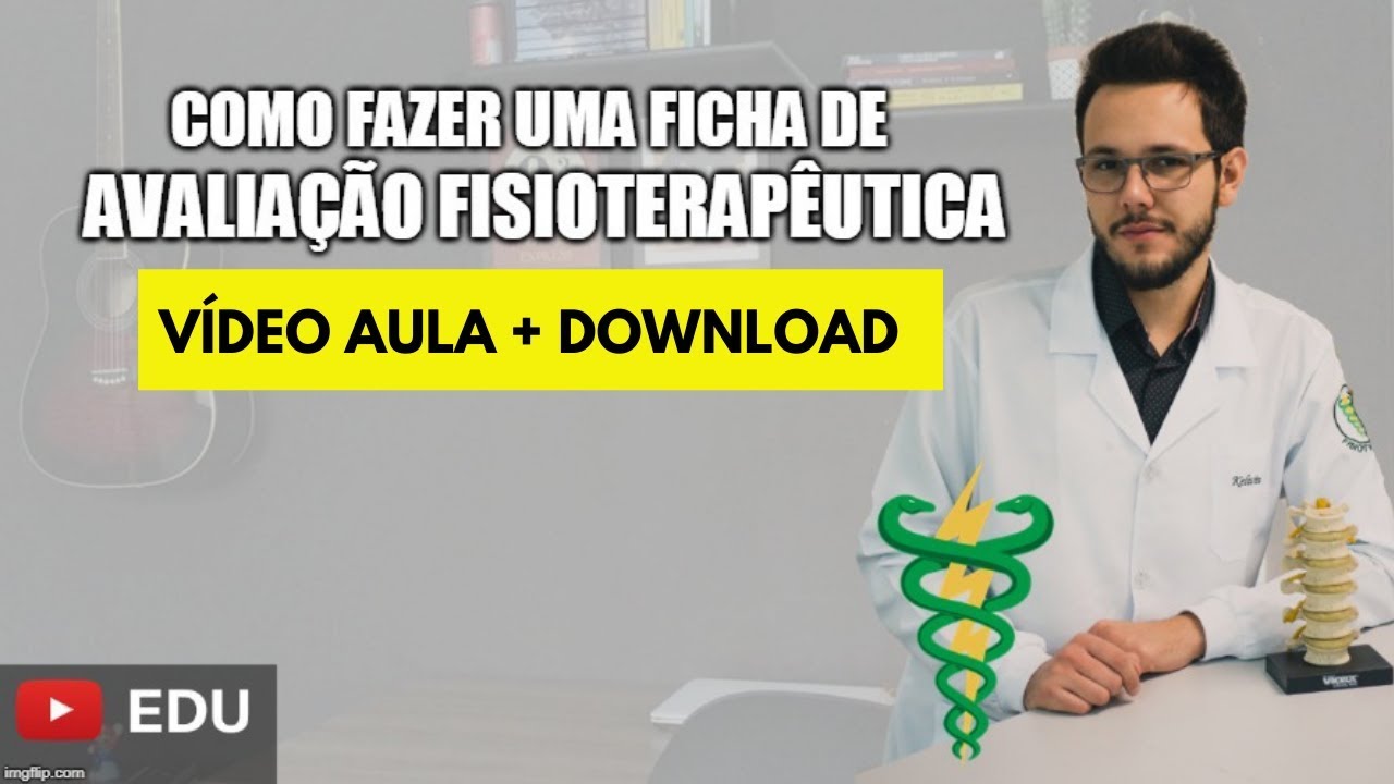 Como fazer uma Ficha de Avaliação Fisioterapêutica | Vídeo aula + Download da Ficha